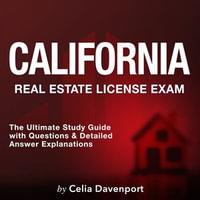 California Real Estate License Exam : California Real Estate License Test Masterclass 2024-2025: Ace Your Real Estate Exam on the First Attempt | Packed with 200+ Q &A | Genuine Test Questions Unpacked with Comprehensive and Insightful Explanations! - Celia Davenport