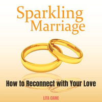 Sparkling Marriage : How to Reconnect with Your Love - Lita Caine