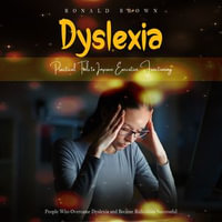 Dyslexia : Practical Tools to Improve Executive Functioning (People Who Overcame Dyslexia and Became Ridiculous Successful) - Ronald Brown