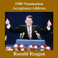 1980 Nomination Acceptance Address - Ronald Reagan