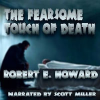 Fearsome Touch of Death, The : Lost Sci-Fi : Book 290 - Robert E. Howard