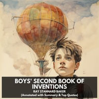 Boys' Second Book of Inventions (Unabridged) - Ray Stannard Baker