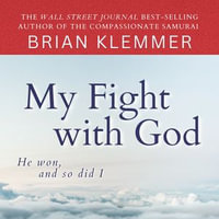 My Fight with God by Brian Klemmer : He won, and so did I - Brian Klemmer