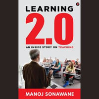 Learning 2.0 : An Inside Story on Teaching - Manoj Sonawane