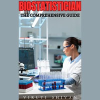 Biostatistician - The Comprehensive Guide : Vanguard Professionals - Viruti Shivan