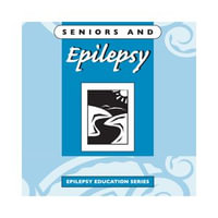 Seniors and Epilepsy : Epilepsy Information Books : Book 7 - EDMONTON EPILEPSY ASSOCIATION