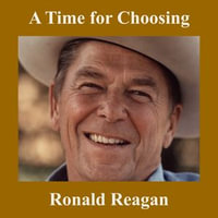 Time for Choosing, A - Ronald Reagan
