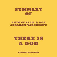 Summary of Antony Flew & Roy Abraham Varghese's There Is a God - Milkyway Media