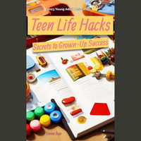 Teen Life Hacks : Secrets to Grown-Up Success - Emma Sage