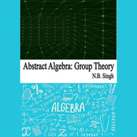 Abstract Algebra : Group Theory - N.B. Singh