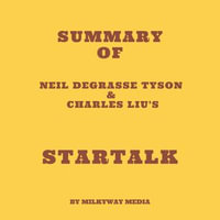Summary of Neil deGrasse Tyson & Charles Liu's StarTalk - Milkyway Media