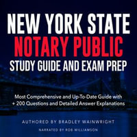 NYS Notary Public Study Guide and Exam Prep : "Master the New York Notary Public Exam: Effortlessly Pass on Your First Attempt | Over 200 Q &A | Genuine Practice Questions with Detailed Explanations" - Bradley Wainwright