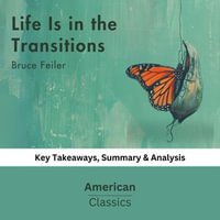 Life Is in the Transitions by Bruce Feiler : key Takeaways, Summary & Analysis - American Classics