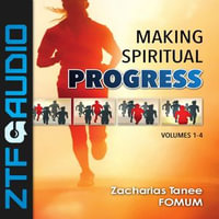 Making Spiritual Progress (Vol. 1—4) : Making Spiritual Progress : Book 4 - Zacharias Tanee Fomum