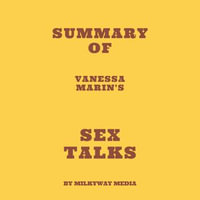 Summary of Vanessa Marin's Sex Talks - Milkyway Media
