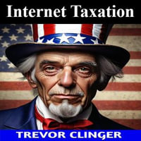 Internet Taxation - Trevor Clinger