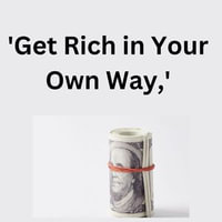 Get Rich in your own way - Gayatri kumari