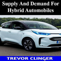 Supply And Demand For Hybrid Automobiles - Trevor Clinger