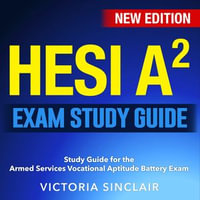 HESI A2 Exam Study Guide : Master the Health Education Systems Incorporated - Admission Assessment (HESI A2) Examination: An All-Inclusive Guide | Dive Deep with 200+ Q &A | Authentic Sample Questions with Thorough Explanations! - Victoria Sinclair