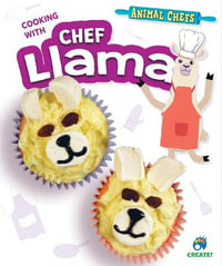 Cooking with Chef Llama : Animal Chefs - Sarah Eason