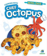 Cooking with Chef Octopus : Animal Chefs - Sarah Eason