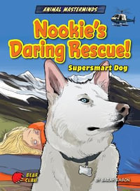 Nookie's Daring Rescue! : Supersmart Dog - Sarah Eason