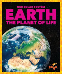 Earth : The Planet of Life - Mari C. Schuh