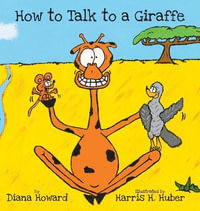 How to Talk to a Giraffe - Diana Howard