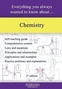 Chemistry : Everything You Always Wanted to Know About... - Sterling Education