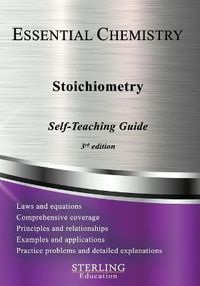 Stoichiometry : Essential Chemistry Self-Teaching Guide - Sterling Education