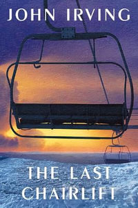 The Last Chairlift : Thorndike Press Large Print Core - John Irving