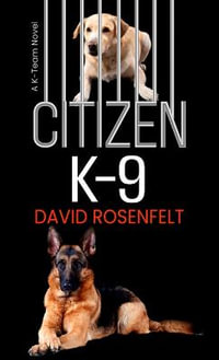 Citizen K-9 : K Team - David Rosenfelt