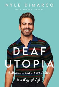 Deaf Utopia : A Memoir - and a Love Letter to a Way of Life - Nyle Dimarco