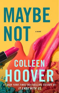 Maybe Not : A Novella - Colleen Hoover