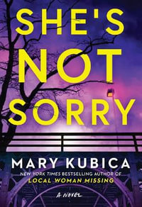 She's Not Sorry : A Psychological Thriller - Mary Kubica