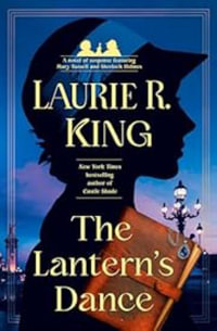 The Lantern's Dance : A Novel of Suspense Featuring Mary Russell and Sherlock Holmes - Laurie R. King