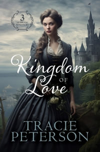 Kingdom of Love : 3 Medieval Romances - Tracie Peterson