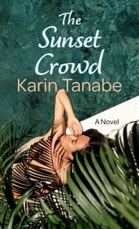 The Sunset Crowd : Thorndike Press; Large Print Historical Fiction - Karin Tanabe