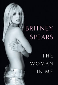 The Woman in Me : Thorndike Press; Large Print Biography and Memoir - Britney Spears