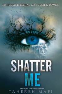 Shatter Me : Shatter Me - Tahereh Mafi