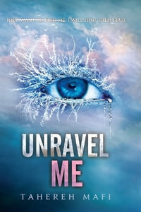 Unravel Me : Shatter Me - Tahereh Mafi