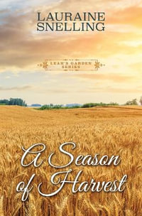 A Season of Harvest : Leah's Garden; Thorndike Press Large Print Christian Fiction - Lauraine Snelling