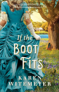 If the Boot Fits : Thorndike Press; Large Print, Texas Ever After - Karen Witemeyer