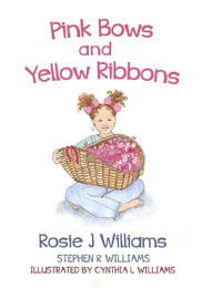 Pink Bows and Yellow Ribbons - Rosie J. Williams