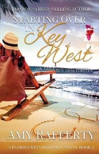 Starting Over In Key West : You Can't Run Away Forever - Amy Rafferty