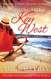 Starting Over In Key West : A Love Letter In A Bottle - Amy Rafferty