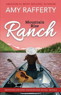 Mountain Rise Ranch : Montana Country Inn Romance Novel. Book 2 - Amy Rafferty