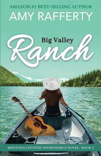 Big Valley Ranch : Montana Country Inn Romance Novel. Book 3 - Amy Rafferty