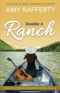 Double A Ranch : Montana Country Inn Romance Novel. Book 4 - Amy Rafferty