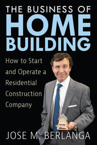 The Business of Home Building : How to Start and Operate a Residential Contruction Company - Stephanie Chandler